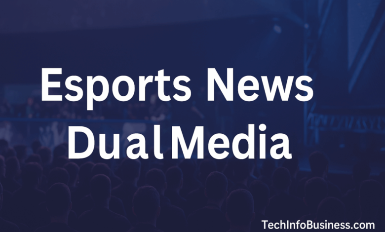 Esports News DualMedia: The Ultimate Guide to Gaming Journalism in the Digital Age esports news dualmedia